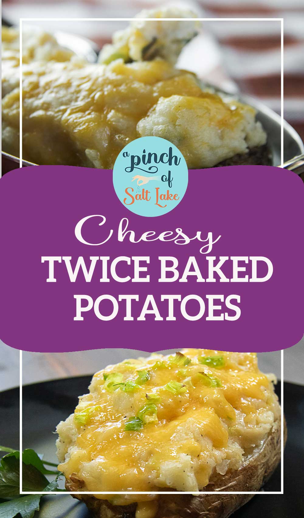 Cheesy Twice Baked Potatoes - A Pinch of Salt Lake