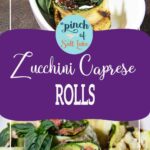 Zucchini Caprese Rolls for Pinterest